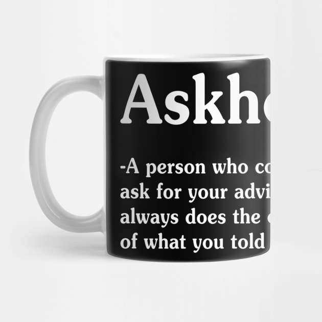 Askhole A Person Who Constantly - Funny T Shirts Sayings - Funny T Shirts For Women - SarcasticT Shirts by Murder By Text